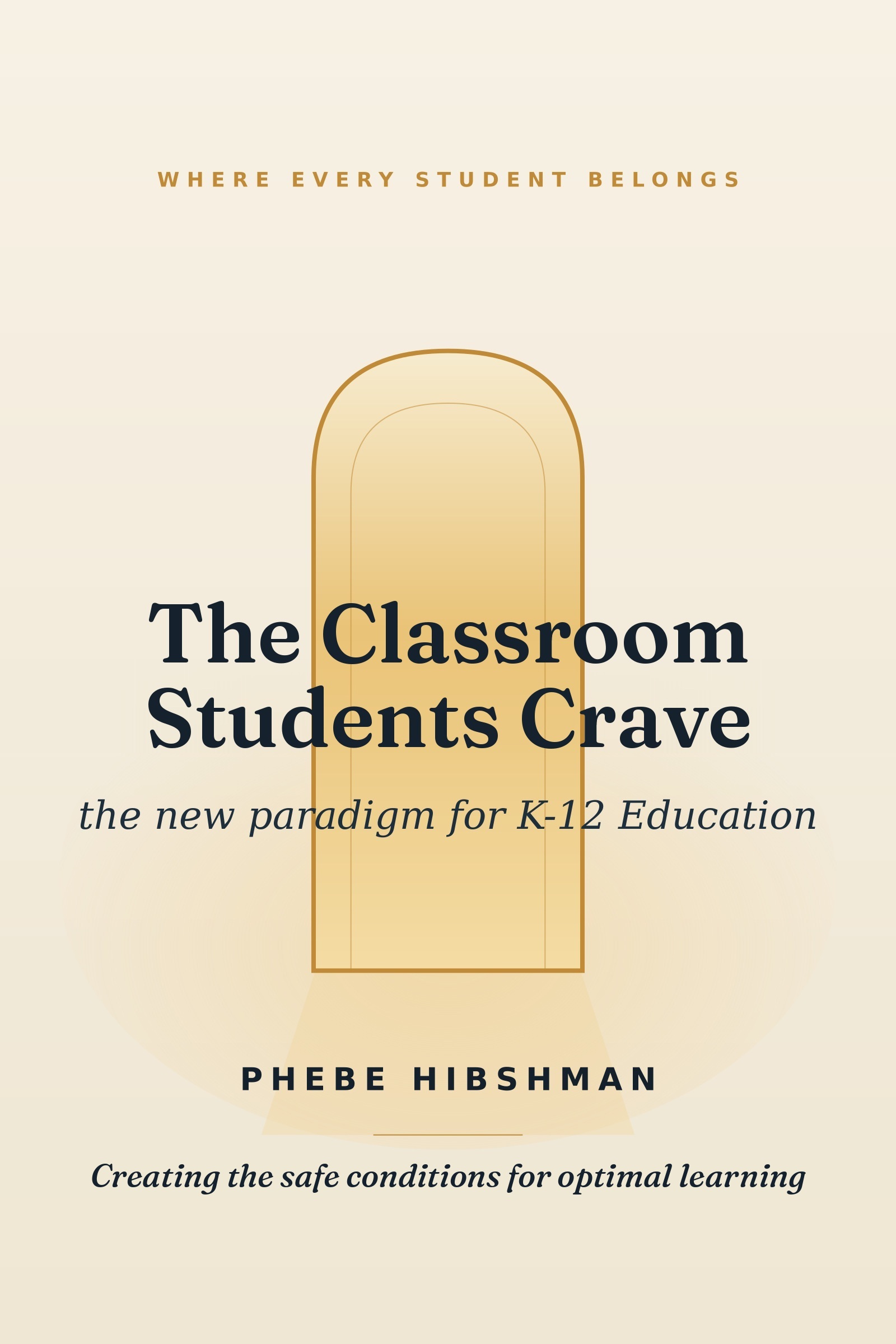The Classroom Students Crave: The New Paradigm for K-12 Education, by Phebe Hibshman — book cover